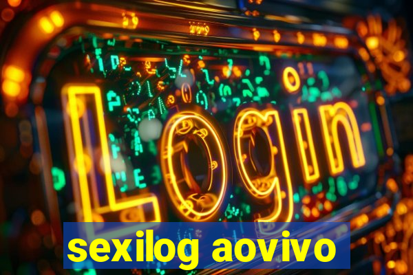 sexilog aovivo